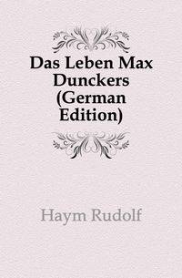 Das Leben Max Dunckers (German Edition)