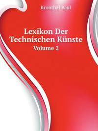 Lexikon Der Technischen Kuenste, Volume 2 (German Edition)