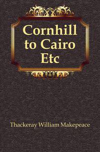 Cornhill to Cairo Etc
