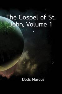 The Gospel of St. John, Volume 1