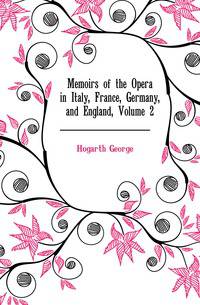 Memoirs of the Opera in Italy, France, Germany, and England, Volume 2