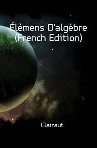 Elemens D'algebre (French Edition)