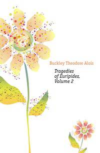 Tragedies of Euripides, Volume 2