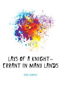 Lays of a Knight-Errant in Many Lands