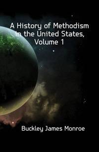A History of Methodism in the United States, Volume 1
