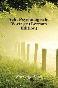 Acht Psychologische Vortraege (German Edition)