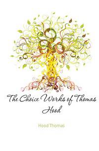 The Choice Works of Thomas Hood.