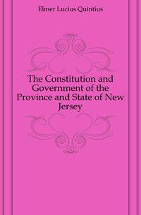 The Constitution and Government of the Province and State of New Jersey