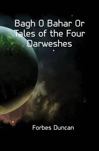 Bagh O Bahar Or Tales of the Four Darweshes