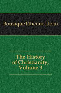 The History of Christianity, Volume 3