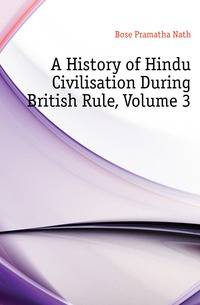 A History of Hindu Civilisation During British Rule, Volume 3