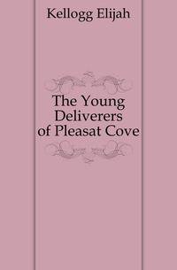 The Young Deliverers of Pleasat Cove