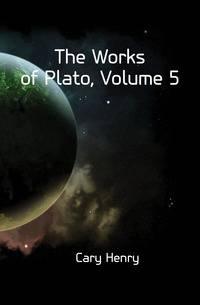 The Works of Plato, Volume 5