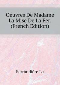 Oeuvres De Madame La Mise De La Fer. ... (French Edition)