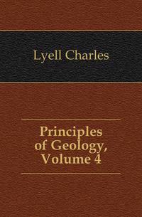 Principles of Geology, Volume 4