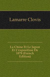 La Chine Et Le Japon Et L'exposition De 1878 (French Edition)