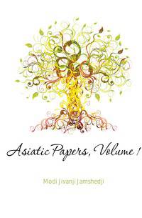 Asiatic Papers, Volume 1