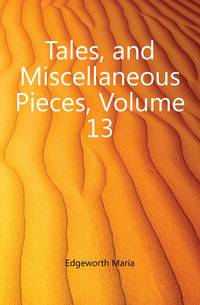 Tales, and Miscellaneous Pieces, Volume 13