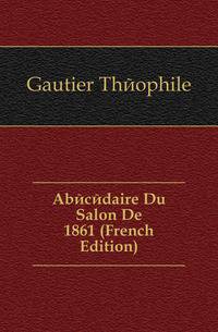 Abecedaire Du Salon De 1861 (French Edition)