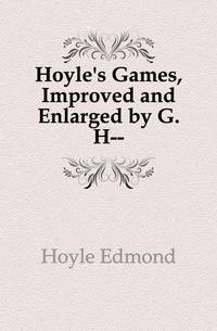 Hoyle's Games, Improved and Enlarged by G. H--.