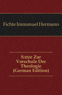 Saetze Zur Vorschule Der Theologie (German Edition)