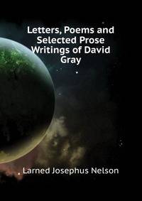 Letters, Poems and Selected Prose Writings of David Gray ...