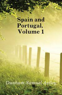 Spain and Portugal, Volume 1
