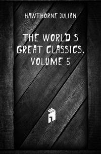 The World's Great Classics, Volume 5