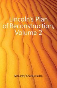 Lincoln's Plan of Reconstruction, Volume 2