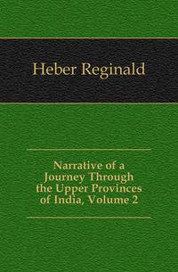 Narrative of a Journey Through the Upper Provinces of India, Volume 2