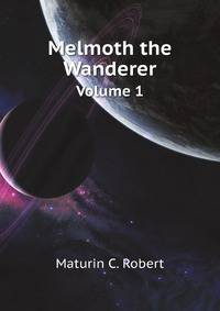 Melmoth the Wanderer, Volume 1