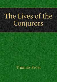 The Lives of the Conjurors