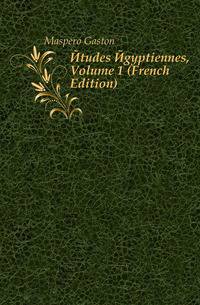 Etudes Egyptiennes, Volume 1 (French Edition)