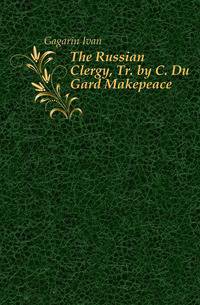 The Russian Clergy, Tr. by C. Du Gard Makepeace