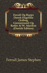 Ferrall Og Repps Dansk-Engelske Ordbog, Gjennernseet Og Rettet Af W. Mariboe (Danish Edition)