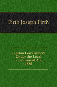 London Government Under the Local Government Act, 1888