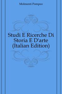 Studi E Ricerche Di Storia E D'arte (Italian Edition)