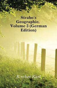 Strabo's Geographie, Volume 3 (German Edition)
