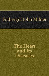The Heart and Its Diseases