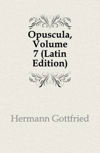 Opuscula, Volume 7 (Latin Edition)