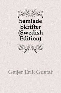 Samlade Skrifter (Swedish Edition)