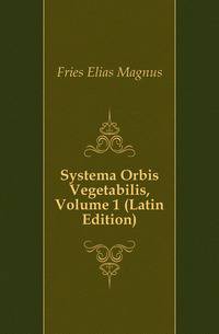 Systema Orbis Vegetabilis, Volume 1 (Latin Edition)