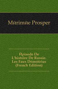 Episode De L'histoire De Russie. Les Faux Demetrius (French Edition)