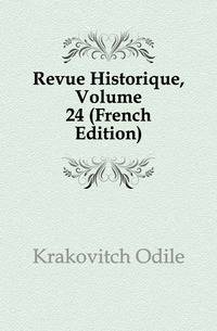 Revue Historique, Volume 24 (French Edition)