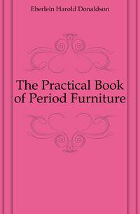 The Practical Book of Period Furniture
