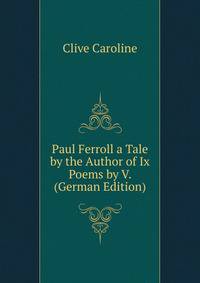 Paul Ferroll a Tale by the Author of "Ix Poems by V." (German Edition)