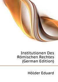 Institutionen Des Roemischen Rechtes (German Edition)