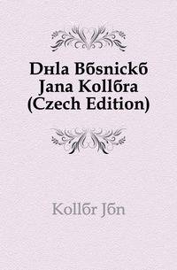 Dila Basnicka Jana Kollara (Czech Edition)