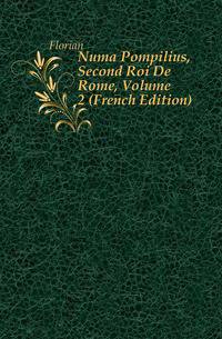 Numa Pompilius, Second Roi De Rome, Volume 2 (French Edition)