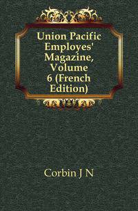 Union Pacific Employes' Magazine, Volume 6 (French Edition)